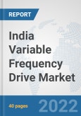 India Variable Frequency Drive Market: Prospects, Trends Analysis, Market Size and Forecasts up to 2027- Product Image