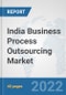 India Business Process Outsourcing (BPO) Market: Prospects, Trends Analysis, Market Size and Forecasts up to 2027 - Product Thumbnail Image