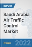 Saudi Arabia Air Traffic Control Market: Prospects, Trends Analysis, Market Size and Forecasts up to 2027- Product Image
