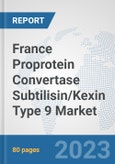 France Proprotein Convertase Subtilisin/Kexin Type 9 Market: Prospects, Trends Analysis, Market Size and Forecasts up to 2030- Product Image