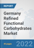 Germany Refined Functional Carbohydrates Market: Prospects, Trends Analysis, Market Size and Forecasts up to 2027- Product Image