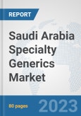 Saudi Arabia Specialty Generics Market: Prospects, Trends Analysis, Market Size and Forecasts up to 2030- Product Image