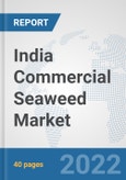 India Commercial Seaweed Market: Prospects, Trends Analysis, Market Size and Forecasts up to 2027- Product Image