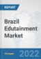 Brazil Edutainment Market: Prospects, Trends Analysis, Market Size and Forecasts up to 2027 - Product Thumbnail Image