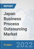 Japan Business Process Outsourcing (BPO) Market: Prospects, Trends Analysis, Market Size and Forecasts up to 2027- Product Image