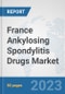 France Ankylosing Spondylitis Drugs Market: Prospects, Trends Analysis, Market Size and Forecasts up to 2030 - Product Thumbnail Image
