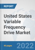 United States Variable Frequency Drive Market: Prospects, Trends Analysis, Market Size and Forecasts up to 2027- Product Image