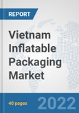 Vietnam Inflatable Packaging Market: Prospects, Trends Analysis, Market Size and Forecasts up to 2027- Product Image