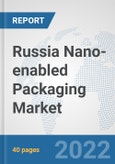 Russia Nano-enabled Packaging Market: Prospects, Trends Analysis, Market Size and Forecasts up to 2027- Product Image