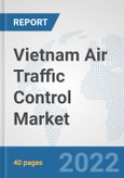 Vietnam Air Traffic Control Market: Prospects, Trends Analysis, Market Size and Forecasts up to 2027- Product Image