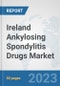 Ireland Ankylosing Spondylitis Drugs Market: Prospects, Trends Analysis, Market Size and Forecasts up to 2030 - Product Thumbnail Image