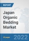 Japan Organic Bedding Market: Prospects, Trends Analysis, Market Size and Forecasts up to 2027 - Product Thumbnail Image