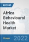 Africa Behavioural Health Market: Prospects, Trends Analysis, Market Size and Forecasts up to 2027 - Product Thumbnail Image