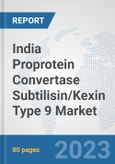 India Proprotein Convertase Subtilisin/Kexin Type 9 Market: Prospects, Trends Analysis, Market Size and Forecasts up to 2030- Product Image