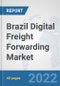 Brazil Digital Freight Forwarding Market: Prospects, Trends Analysis, Market Size and Forecasts up to 2027 - Product Thumbnail Image