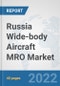 Russia Wide-body Aircraft MRO Market: Prospects, Trends Analysis, Market Size and Forecasts up to 2027 - Product Thumbnail Image