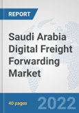 Saudi Arabia Digital Freight Forwarding Market: Prospects, Trends Analysis, Market Size and Forecasts up to 2027- Product Image