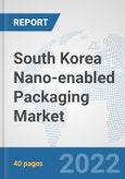 South Korea Nano-enabled Packaging Market: Prospects, Trends Analysis, Market Size and Forecasts up to 2027- Product Image