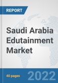 Saudi Arabia Edutainment Market: Prospects, Trends Analysis, Market Size and Forecasts up to 2027- Product Image