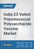 India 23 Valent Pneumococcal Polysaccharide Vaccine Market: Prospects, Trends Analysis, Market Size and Forecasts up to 2027- Product Image