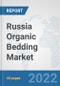 Russia Organic Bedding Market: Prospects, Trends Analysis, Market Size and Forecasts up to 2027 - Product Thumbnail Image