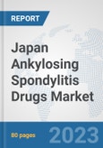 Japan Ankylosing Spondylitis Drugs Market: Prospects, Trends Analysis, Market Size and Forecasts up to 2030- Product Image
