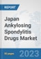 Japan Ankylosing Spondylitis Drugs Market: Prospects, Trends Analysis, Market Size and Forecasts up to 2030 - Product Image