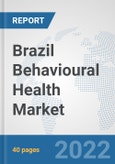 Brazil Behavioural Health Market: Prospects, Trends Analysis, Market Size and Forecasts up to 2027- Product Image