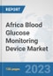 Africa Blood Glucose Monitoring Device Market: Prospects, Trends Analysis, Market Size and Forecasts up to 2027 - Product Image