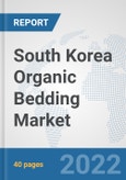 South Korea Organic Bedding Market: Prospects, Trends Analysis, Market Size and Forecasts up to 2027- Product Image