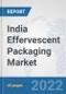 India Effervescent Packaging Market: Prospects, Trends Analysis, Market Size and Forecasts up to 2027 - Product Thumbnail Image