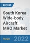 South Korea Wide-body Aircraft MRO Market: Prospects, Trends Analysis, Market Size and Forecasts up to 2027 - Product Thumbnail Image