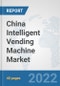 China Intelligent Vending Machine Market: Prospects, Trends Analysis, Market Size and Forecasts up to 2027 - Product Thumbnail Image