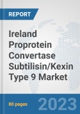 Ireland Proprotein Convertase Subtilisin/Kexin Type 9 Market: Prospects, Trends Analysis, Market Size and Forecasts up to 2030- Product Image