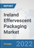 Ireland Effervescent Packaging Market: Prospects, Trends Analysis, Market Size and Forecasts up to 2027- Product Image