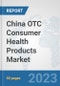 China OTC Consumer Health Products Market: Prospects, Trends Analysis, Market Size and Forecasts up to 2030 - Product Thumbnail Image