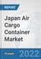 Japan Air Cargo Container Market: Prospects, Trends Analysis, Market Size and Forecasts up to 2027 - Product Thumbnail Image