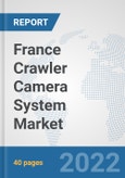 France Crawler Camera System Market: Prospects, Trends Analysis, Market Size and Forecasts up to 2027- Product Image