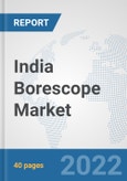 India Borescope Market: Prospects, Trends Analysis, Market Size and Forecasts up to 2027- Product Image