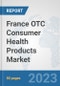 France OTC Consumer Health Products Market: Prospects, Trends Analysis, Market Size and Forecasts up to 2030 - Product Image