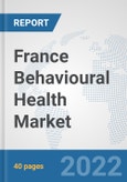 France Behavioural Health Market: Prospects, Trends Analysis, Market Size and Forecasts up to 2027- Product Image