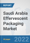 Saudi Arabia Effervescent Packaging Market: Prospects, Trends Analysis, Market Size and Forecasts up to 2027- Product Image