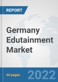Germany Edutainment Market: Prospects, Trends Analysis, Market Size and Forecasts up to 2027- Product Image