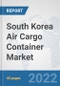 South Korea Air Cargo Container Market: Prospects, Trends Analysis, Market Size and Forecasts up to 2027 - Product Thumbnail Image
