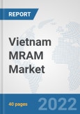 Vietnam MRAM Market: Prospects, Trends Analysis, Market Size and Forecasts up to 2027- Product Image