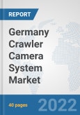 Germany Crawler Camera System Market: Prospects, Trends Analysis, Market Size and Forecasts up to 2027- Product Image