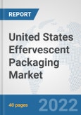 United States Effervescent Packaging Market: Prospects, Trends Analysis, Market Size and Forecasts up to 2027- Product Image