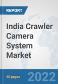 India Crawler Camera System Market: Prospects, Trends Analysis, Market Size and Forecasts up to 2027- Product Image