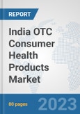 India OTC Consumer Health Products Market: Prospects, Trends Analysis, Market Size and Forecasts up to 2027- Product Image