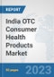 India OTC Consumer Health Products Market: Prospects, Trends Analysis, Market Size and Forecasts up to 2027 - Product Image